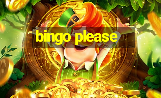 bingo please