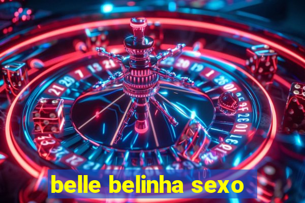 belle belinha sexo