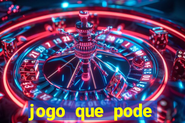 jogo que pode sacar qualquer valor