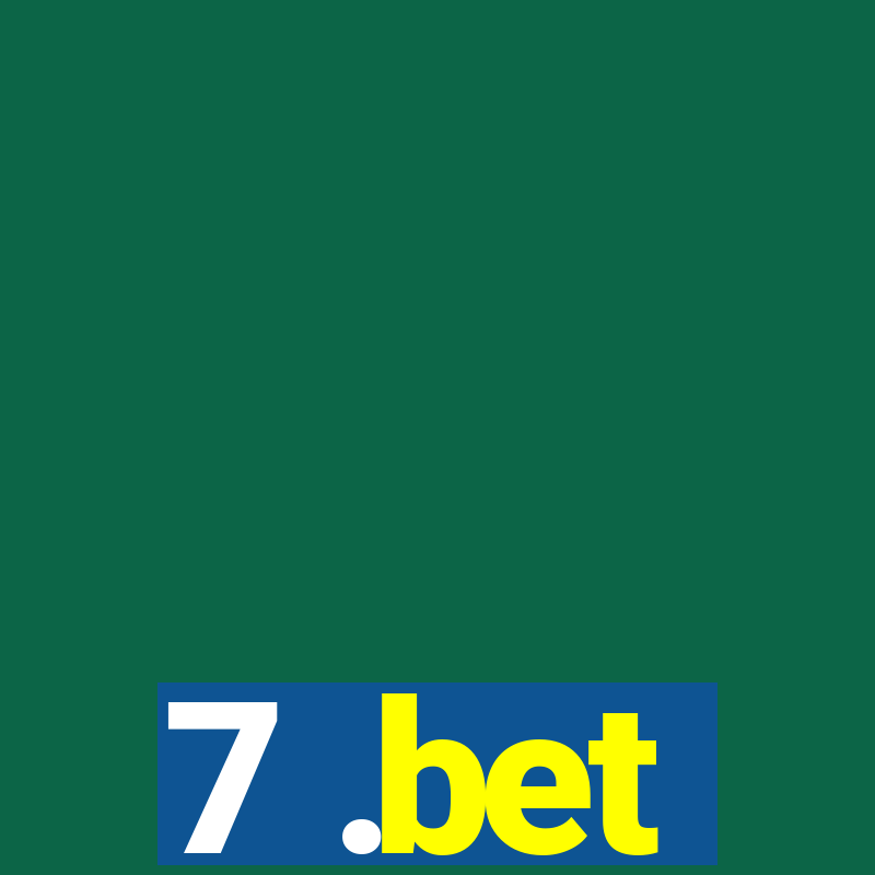 7 .bet