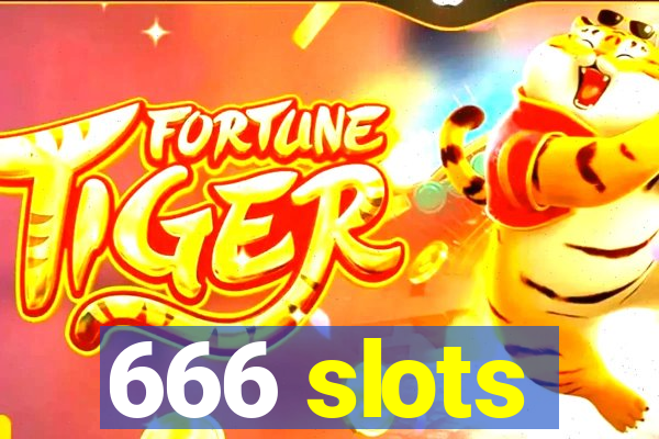 666 slots