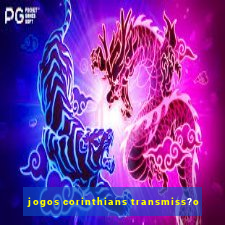 jogos corinthians transmiss?o