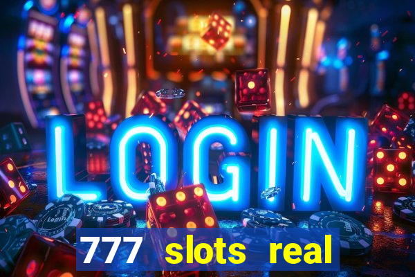 777 slots real cassino online