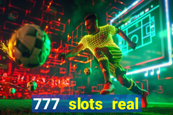 777 slots real cassino online