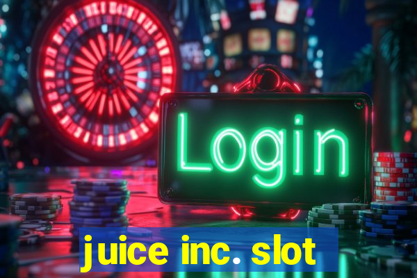 juice inc. slot