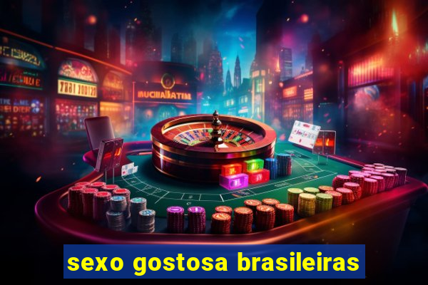 sexo gostosa brasileiras