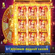 $1 minimum deposit casino