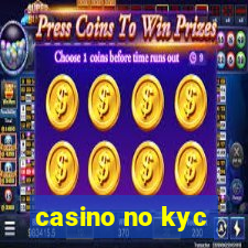 casino no kyc