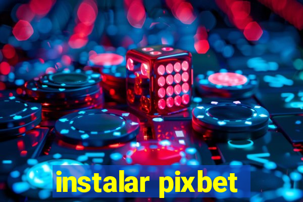 instalar pixbet