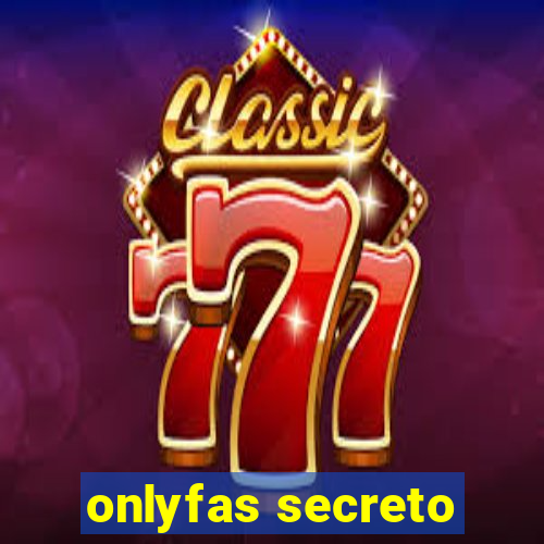 onlyfas secreto