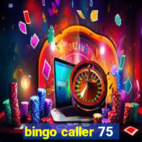 bingo caller 75