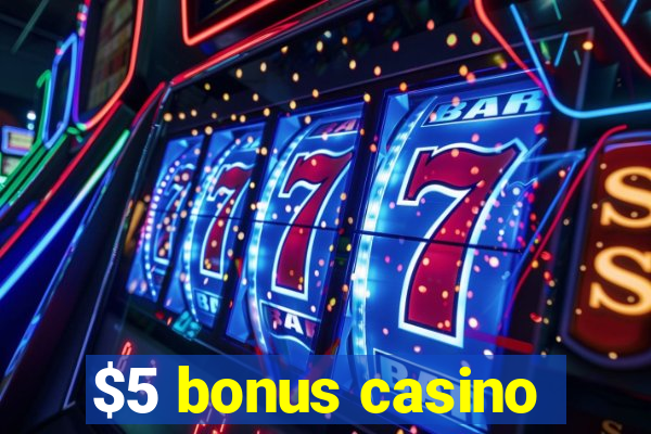 $5 bonus casino