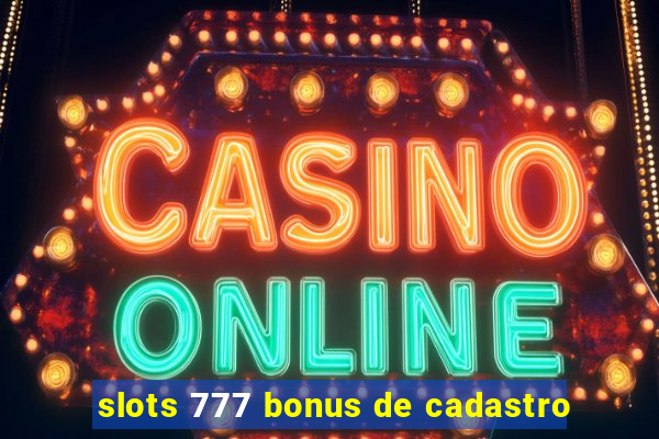 slots 777 bonus de cadastro