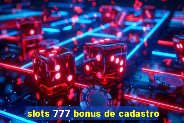 slots 777 bonus de cadastro