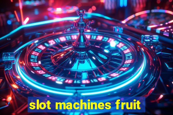 slot machines fruit