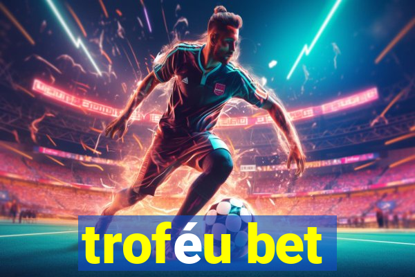 troféu bet