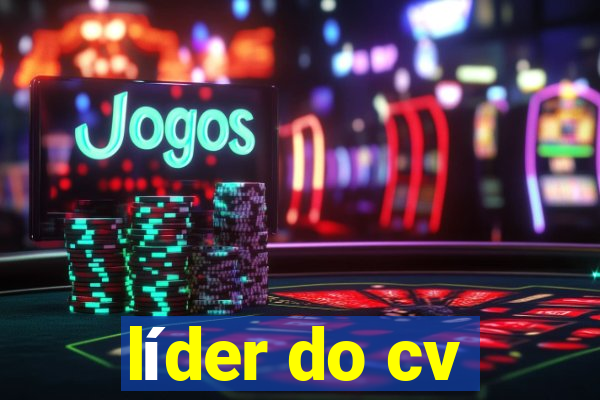 líder do cv