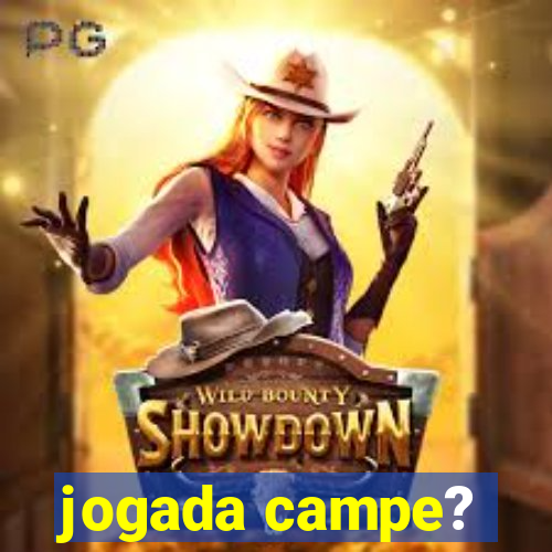 jogada campe?