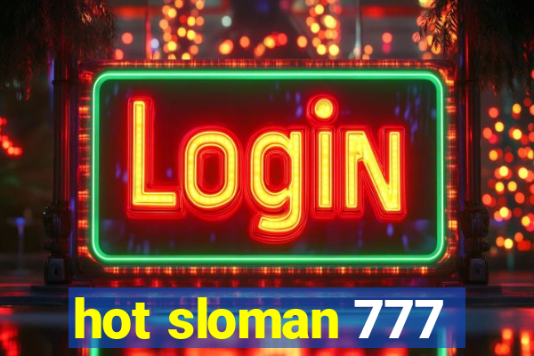 hot sloman 777