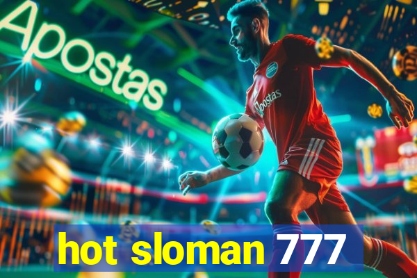 hot sloman 777