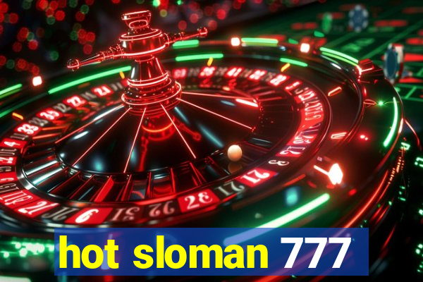 hot sloman 777