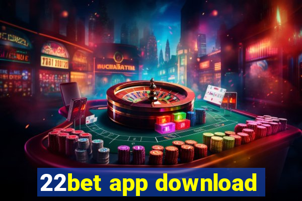 22bet app download