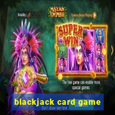 blackjack card game