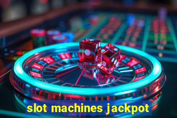 slot machines jackpot