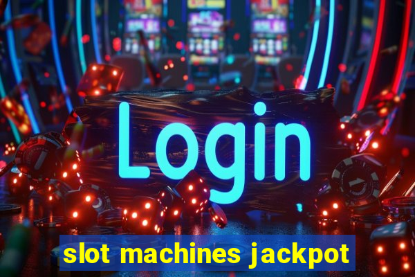 slot machines jackpot