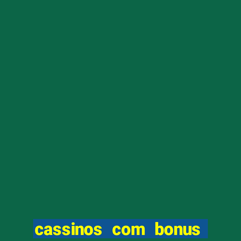 cassinos com bonus de cadastro sem deposito