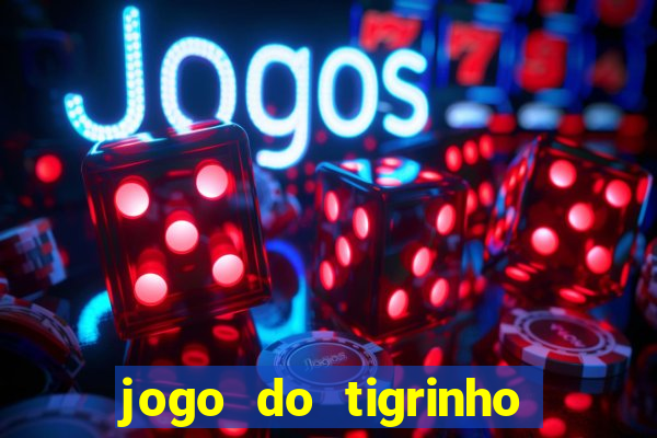 jogo do tigrinho com rodada grátis