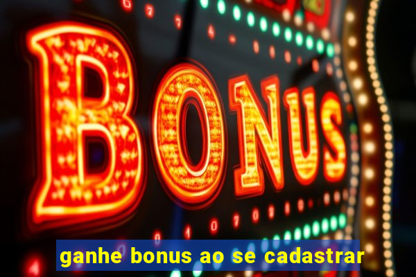 ganhe bonus ao se cadastrar