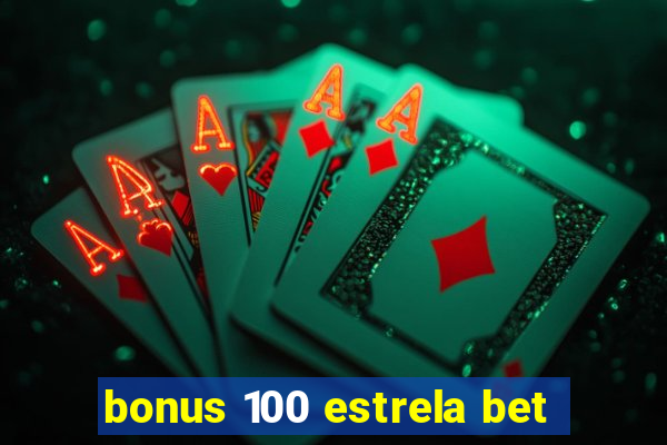 bonus 100 estrela bet