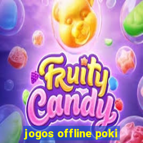 jogos offline poki