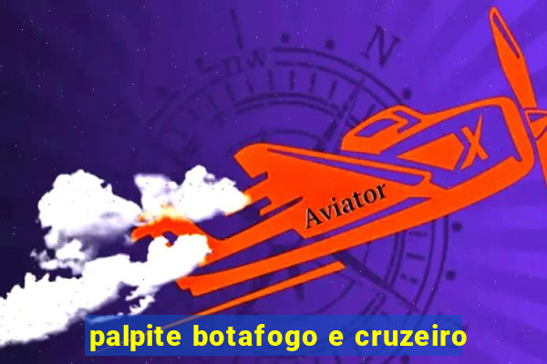 palpite botafogo e cruzeiro