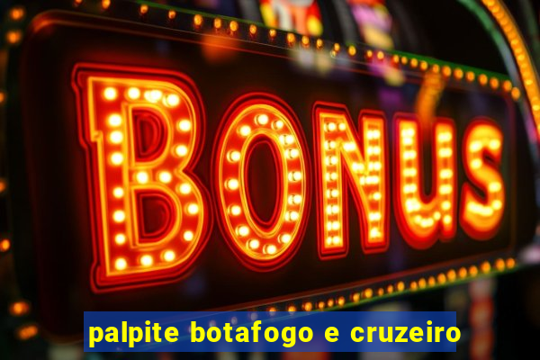 palpite botafogo e cruzeiro