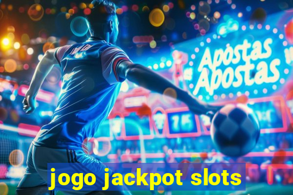 jogo jackpot slots