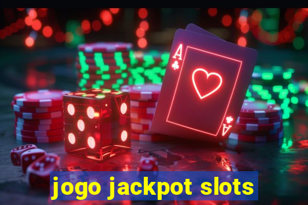 jogo jackpot slots