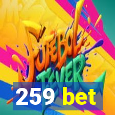 259 bet