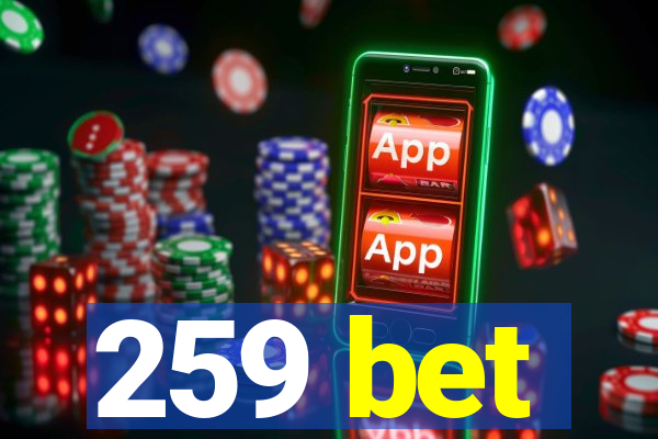 259 bet