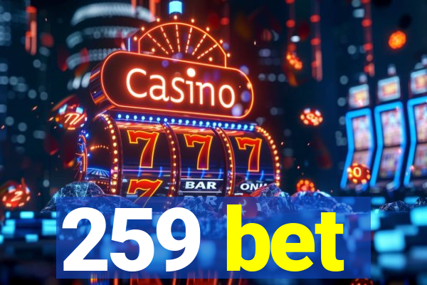 259 bet