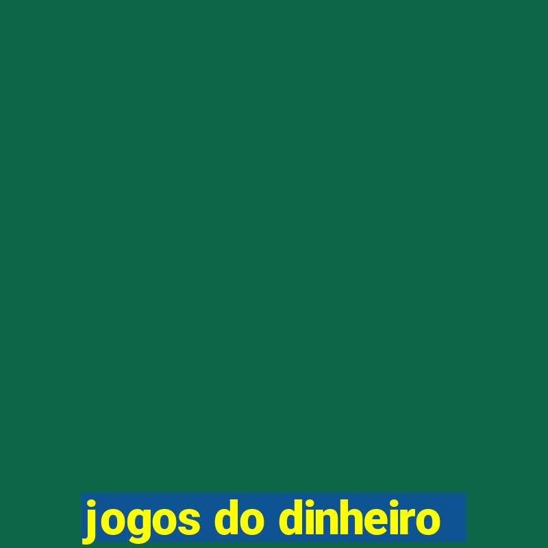 jogos do dinheiro