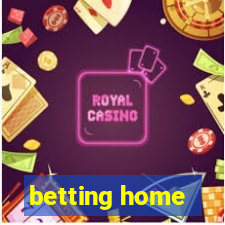 betting home