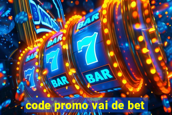 code promo vai de bet