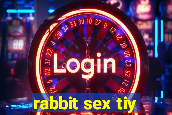 rabbit sex tiy