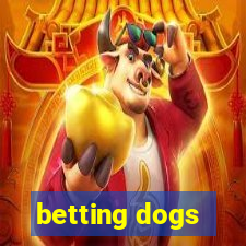 betting dogs