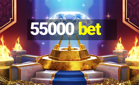 55000 bet