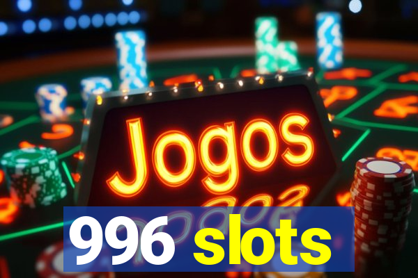 996 slots