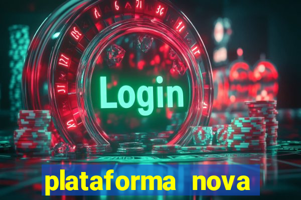 plataforma nova 2024 hoje bet