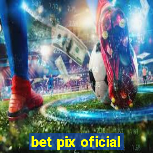 bet pix oficial